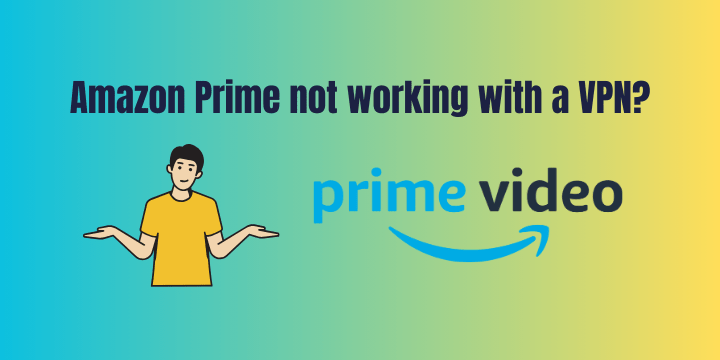 Amazon Prime vpn not working