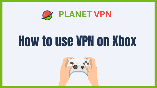 How to use VPN on Xbox