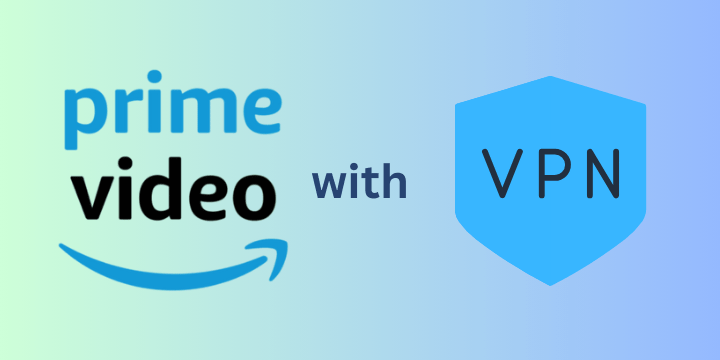 How to watch Amazon Prime with a VPN
