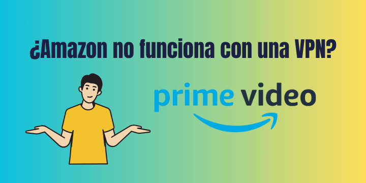 Amazon Prime no funciona con una VPN