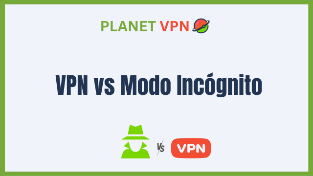 VPN vs Modo Incógnito: ¿Cuál es la diferencia?