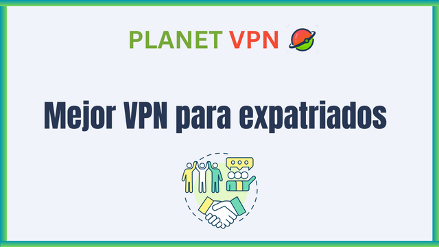 Mejor VPN para expatriados