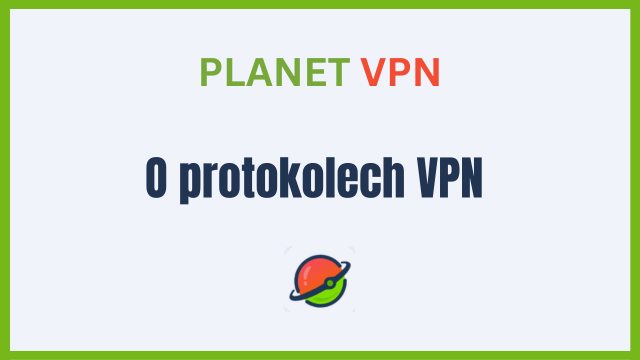 Protokoly VPN: Jaké jsou a kde se používají