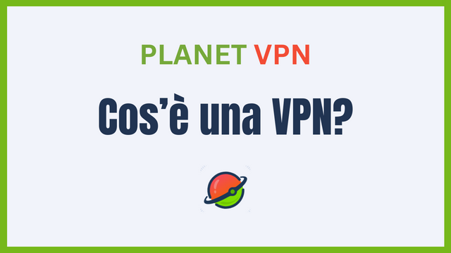 Cos’è una VPN e come usarla?