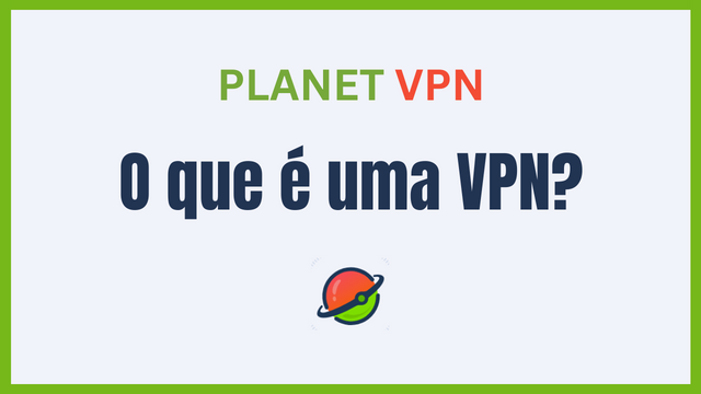 O que é uma VPN e como utilizar uma VPN?
