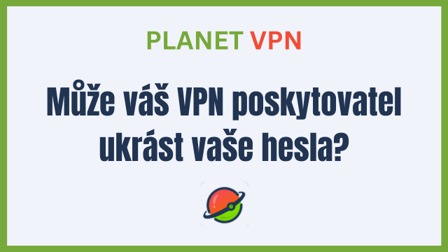 Může váš VPN poskytovatel ukrást vaše hesla?