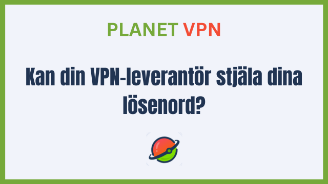 Kan din VPN-leverantör stjäla dina lösenord?