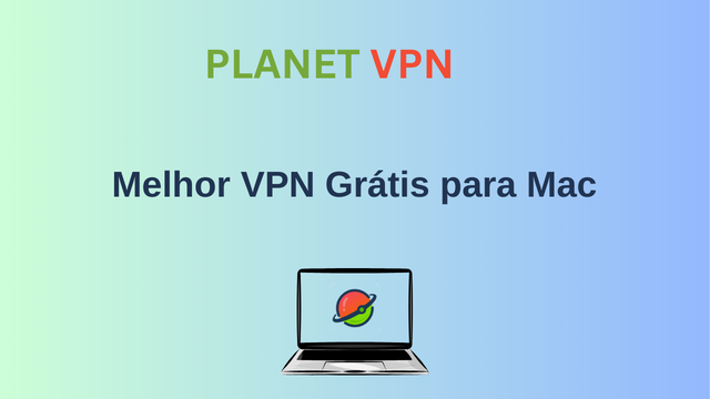 Melhor VPN Grátis para Mac