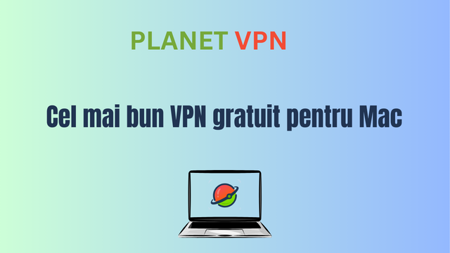 Cel mai bun VPN gratuit pentru Mac