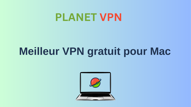 Meilleur VPN gratuit pour Mac