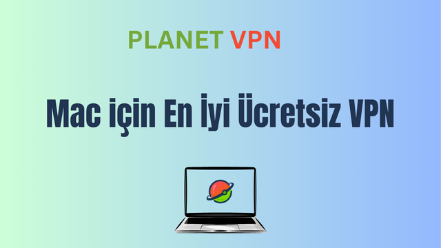 Mac için En İyi Ücretsiz VPN