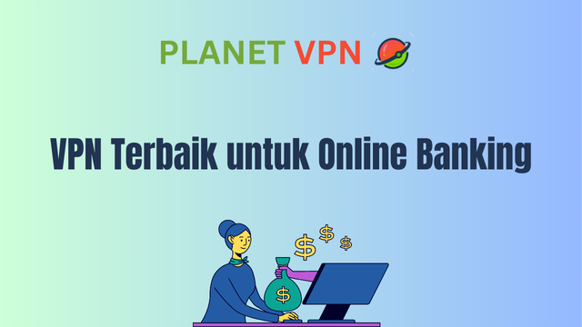 VPN Terbaik untuk Online Banking