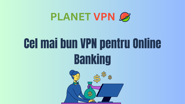 Cel mai bun VPN pentru Online Banking