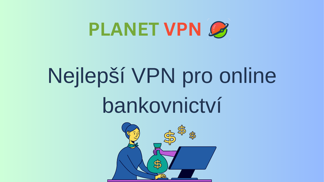 Nejlepší VPN pro online bankovnictví