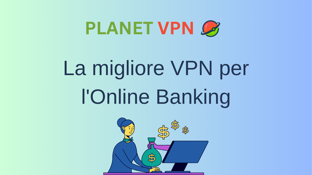 La migliore VPN per l'Online Banking