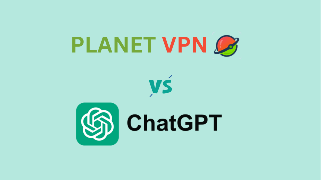Planet VPN vs ChatGPT